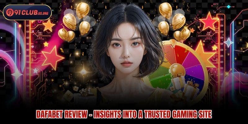 Dafabet Review - Insights Into A Trusted Gaming Site