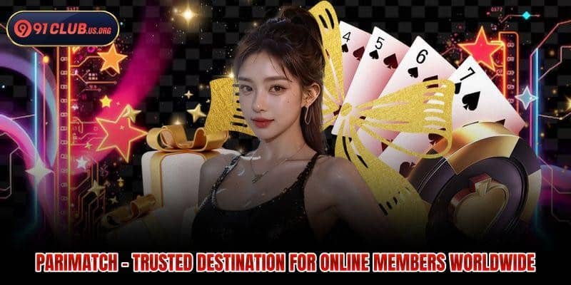 Parimatch - Trusted Destination For Online Members Worldwide